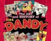 The Art and History of the Dandy: 75 Years of Biffs, Bangs and Banana Skins