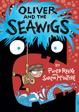 Oliver and the Seawigs by Sarah McIntyre and Philip Reeve