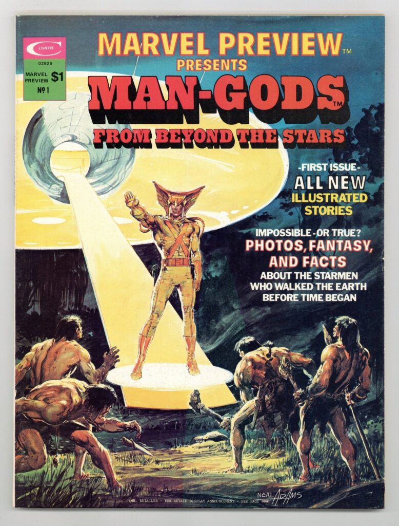 Marvel Preview No.1, published in 1975, got in on the "aliens on Earth" act too, with the story "Man-Gods from Beyond the Stars", written by Doug Moench and Roy Thomas, art by Alex Nin . "Not a direct adaptation of 'Chariots' but certainly using a similar idea," notes comic archivist Lew Stringer. Cover art by Neal Adams. The issue  also included "The Chariots of Erich von Daniken" text story by Ed Summer; "The Books of the Gods" text story by Ed Summer; and "Good Lord" written by Marv Wolfman, pencils by Dave Cockrum, inks by Neal Adams, Terry Austin, Pat Broderick, Russ Heath, and Josef Rubinstein  | Photo via eBay