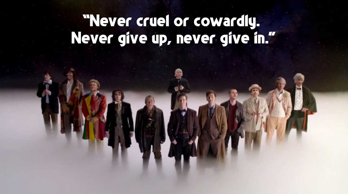 Doctor Who: “Never cruel or cowardly. Never give up, never give in.”