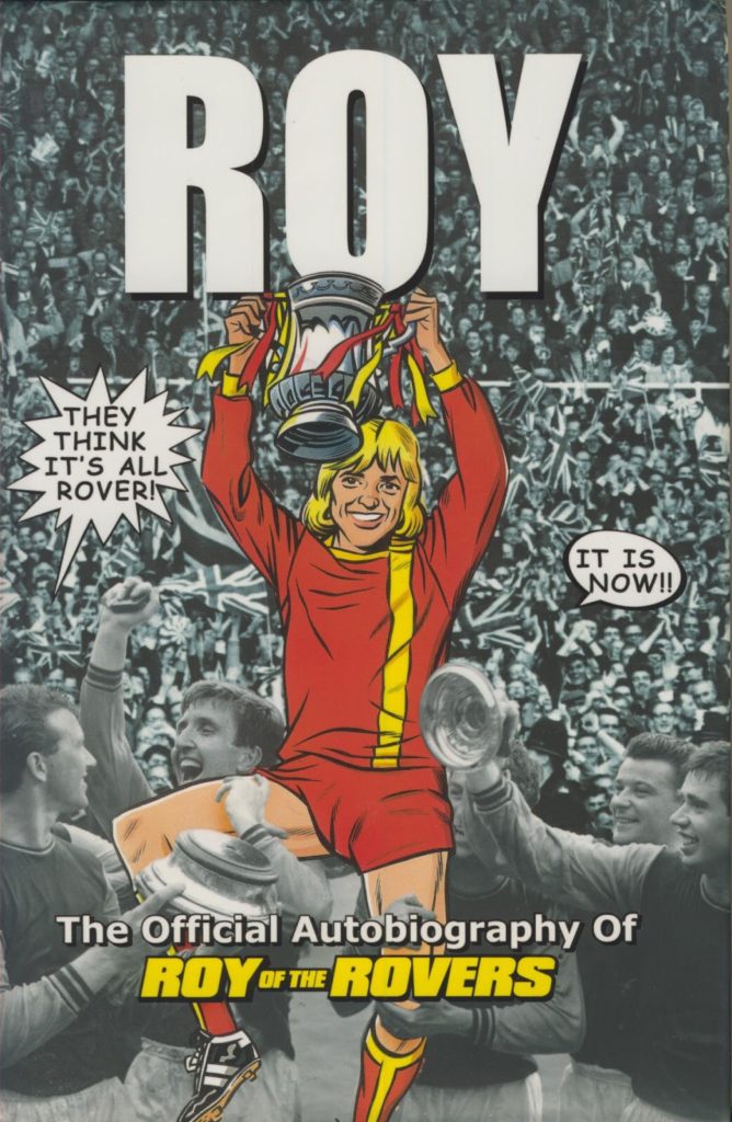 Roy: The Official Autobiography of Roy of the Rovers