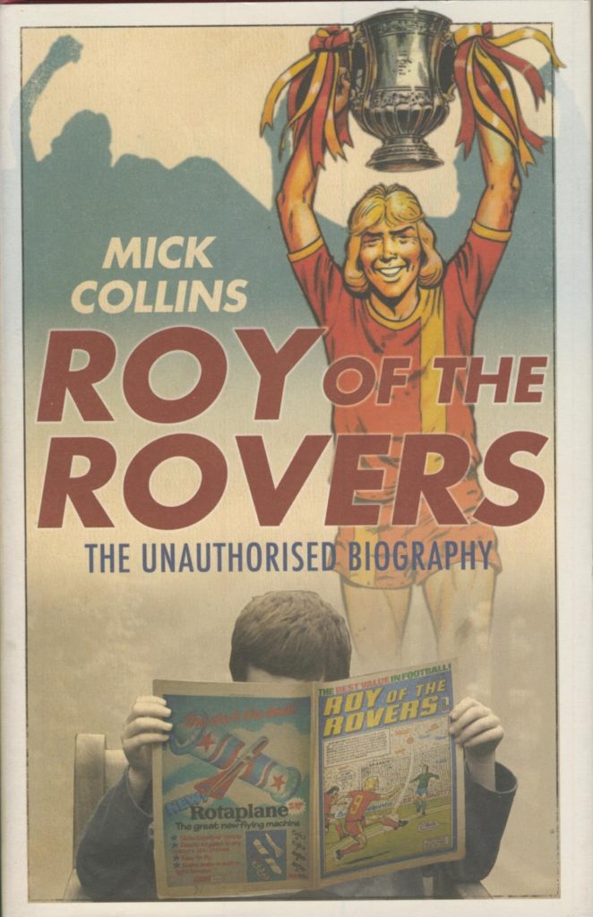 Roy of the Rovers: The Unauthorised Biography 