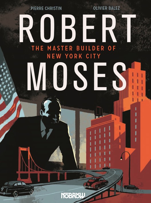 Robert Moses; The Master Builder of New York City