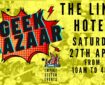 Geek Bazaar 10am until 4.00pm, Saturday 27th April 2024 The Liner Hotel, Lord Nelson Street, Liverpool L3 5QB