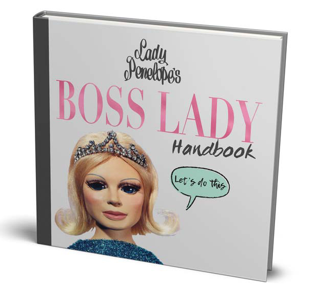 Lady Penelope’s Boss Lady Handbook