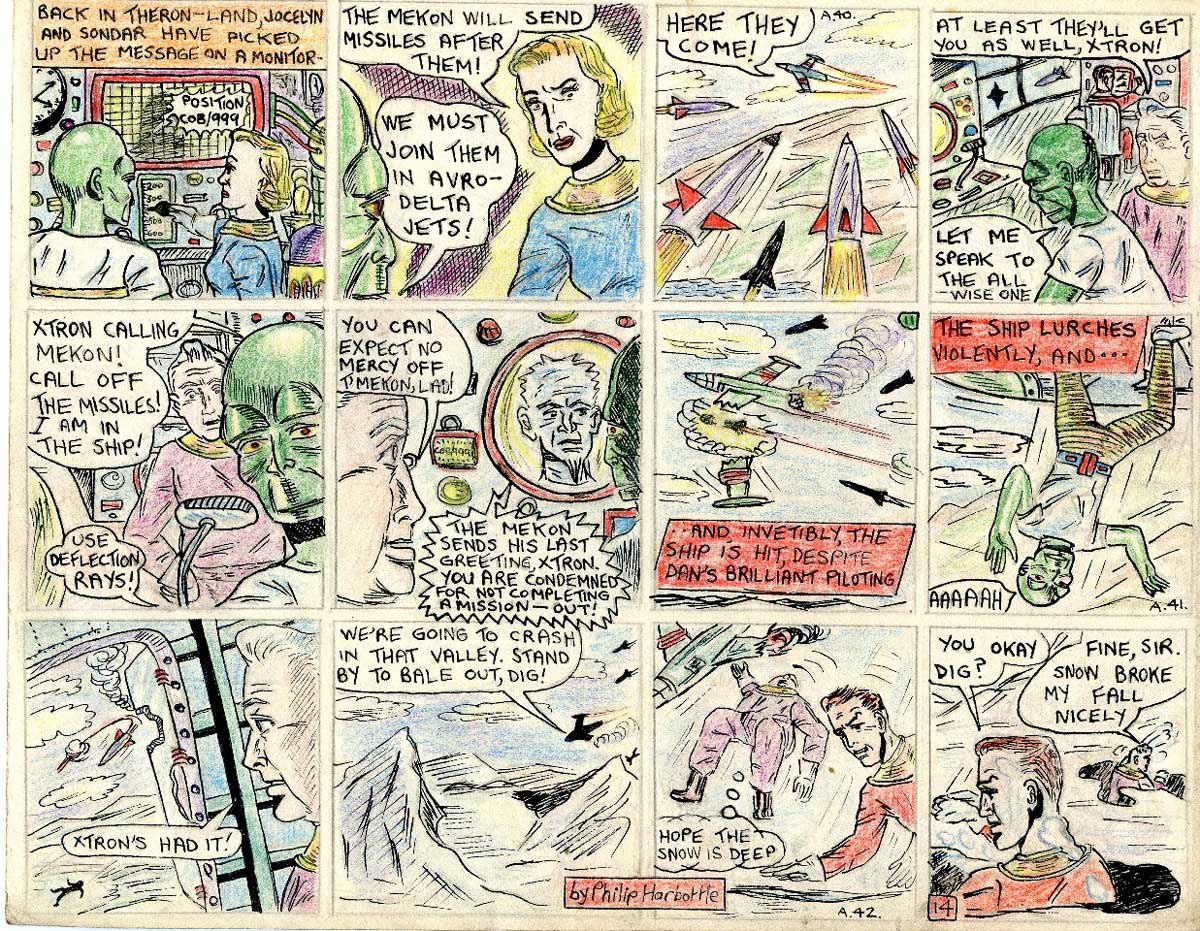In this final page of this 1955 comic strip adaptation by Philip Harbottle of "Ice Men from Venus" depicting some of the action from the second episode, Sondar and Jocelyn overhear the radio message, and realise the Mekon will send missiles to shoot them down. They decide to fly to their aid, using conventional jet aircraft. Dan’s machine is attacked by the Mekon’s missiles and he takes evasive action as best he can. Xtron is confident the Mekon will spare his life. He is allowed to get back in contact , but Digby warns him he can expect no mercy and is expendable. Sure enough, Xtron is told he will be eliminated, along with Dan and Digby. Their ship is hit and as it lurches Xtron is flung out of the door and falls to his death. Dan brings the ship down to crash in the snow at the pole and he and Digby manage to bale out into the snow...