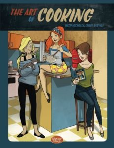 The Art of Cooking with Michelle, Chloe and Mia: A Comic Cookbook