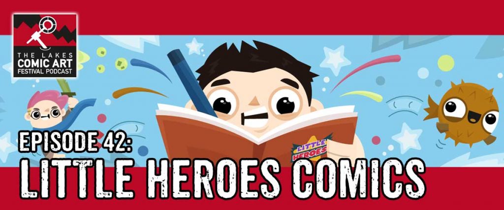 LICAF Podcast Episode 42 - Little Heroes Comics