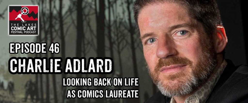 Lakes International Comic Art Festival Podcast Episode 46 - Charlie Adlard