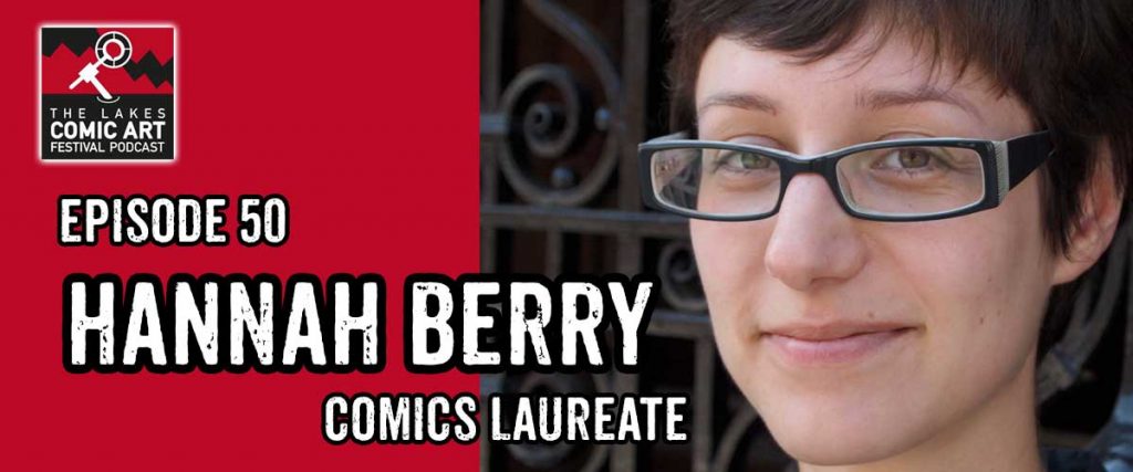 Lakes International Comic Art Festival Podcast Episode 50 - Hannah Berry