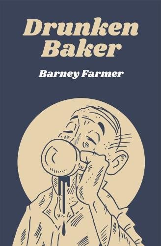 Drunken Baker by Barney Farmer