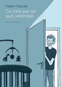 Fabien Toulme's first graphic novel "Ce n’est pas toi que j’attendais" was published by Editions Delcourt, which tells the story of the birth of his daughter, who has Down’s syndrome.