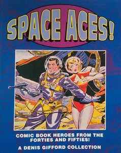 Space Aces!: Comic Book Heroes of the Forties and Fifties
