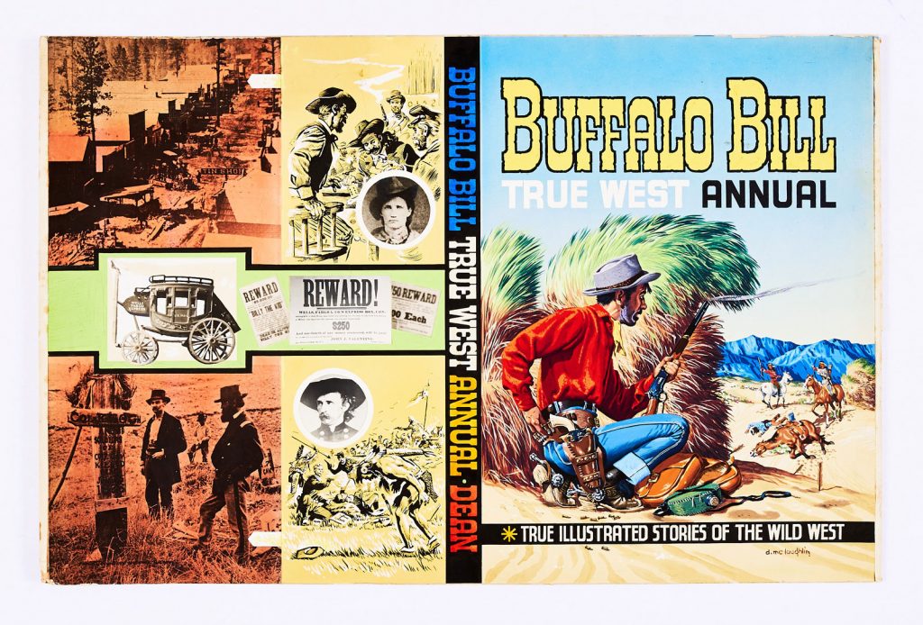 Buffalo Bill True West Annual No 13 original front and back cover artwork (1961) painted and signed by Denis McLoughlin. Buffalo Bill annuals gained huge popularity in the 1950s. Their covers and interior artwork were designed and painted by Denis Mcloughlin (1918-2002) whilst his brother, Colin, created the characters and wrote most of the stories. Compal are delighted to offer McLoughlin's original artwork for Annual No 13 from 1961, the last of the series by publishers, Dean & Son. The gouache and collage rendition illustrated here shows the artist at the height of his powers. Enigmatically, McLoughlin used his own facial image for the outnumbered cowboy keeping the Indians at bay on the cover.