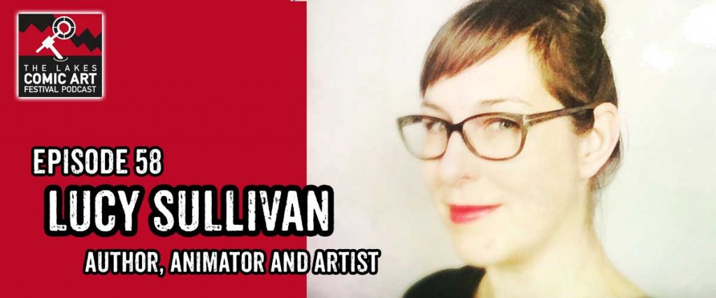 Lakes International Comic Art Festival Podcast Episode 58: Lucy Sullivan