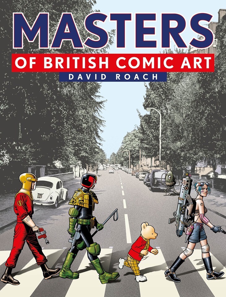 Masters of British Comic Art, Artist and writer David Roach's history of British comics and the artists who made them is due for release from Rebellion in April 2020