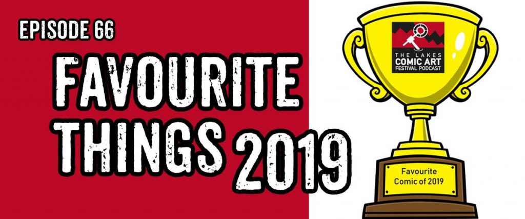 Lakes International Comic Art Festival Podcast's Review of 2019 - Episode 66
