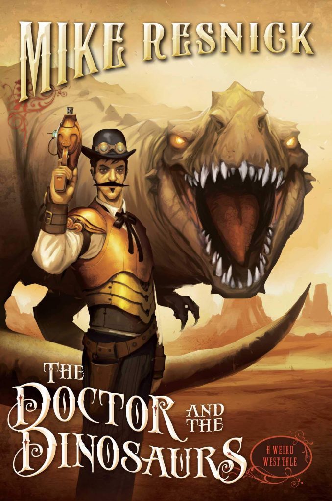 The Doctor and the Dinosaurs: A Weird West Tale by Mike Resnick