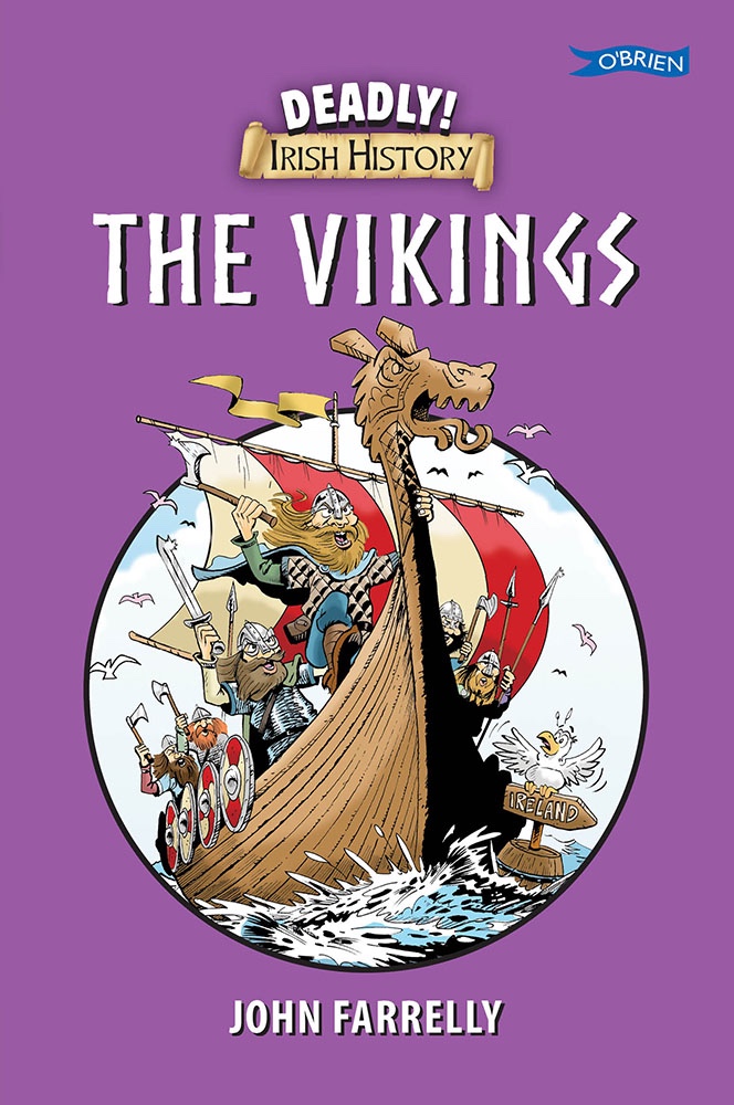 Deadly Irish History - The Vikings by John Farrelly. Cover design by Brendan O'Reilly