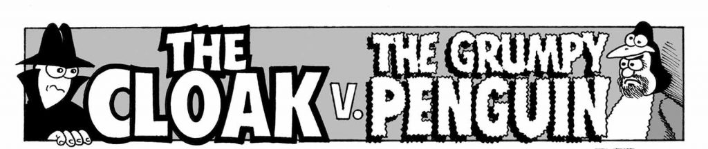 The Cloak versus The Grumpy Penguin by Peter Duncan and Mike Higgs