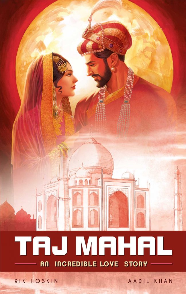 Taj Mahal - An Incredible Love Story by Rik Hoskin, art by Aadil Khan