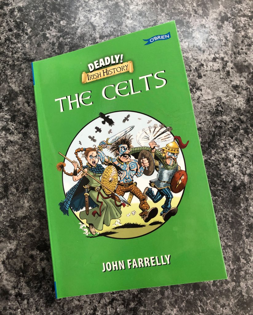 Deadly Irish History - The Celts by John Farrelly