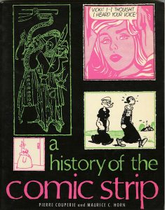 A History of the Comic Strip (published in French) in 1968 by Pierre Couperie and Maurice C. Horn