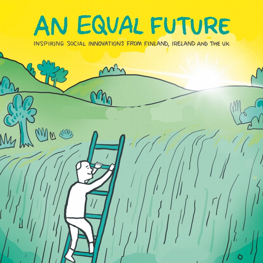 An Equal Future – Inspiring Social Innovations from Finland, the UK and Ireland 