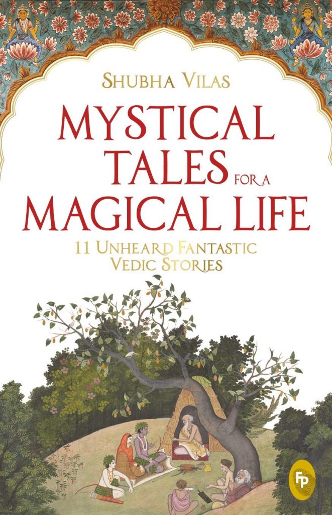Mystical Tales for A Magical Life: 11 Unheard Fantastic Vedic Stories