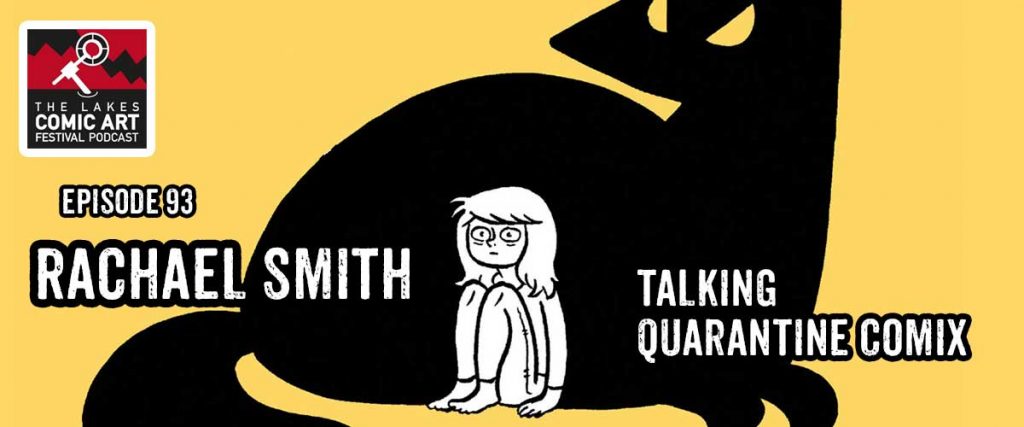 Lakes International Comic Art Festival Podcast Episode 93- "Rachael Smith on Quarantine Comix"