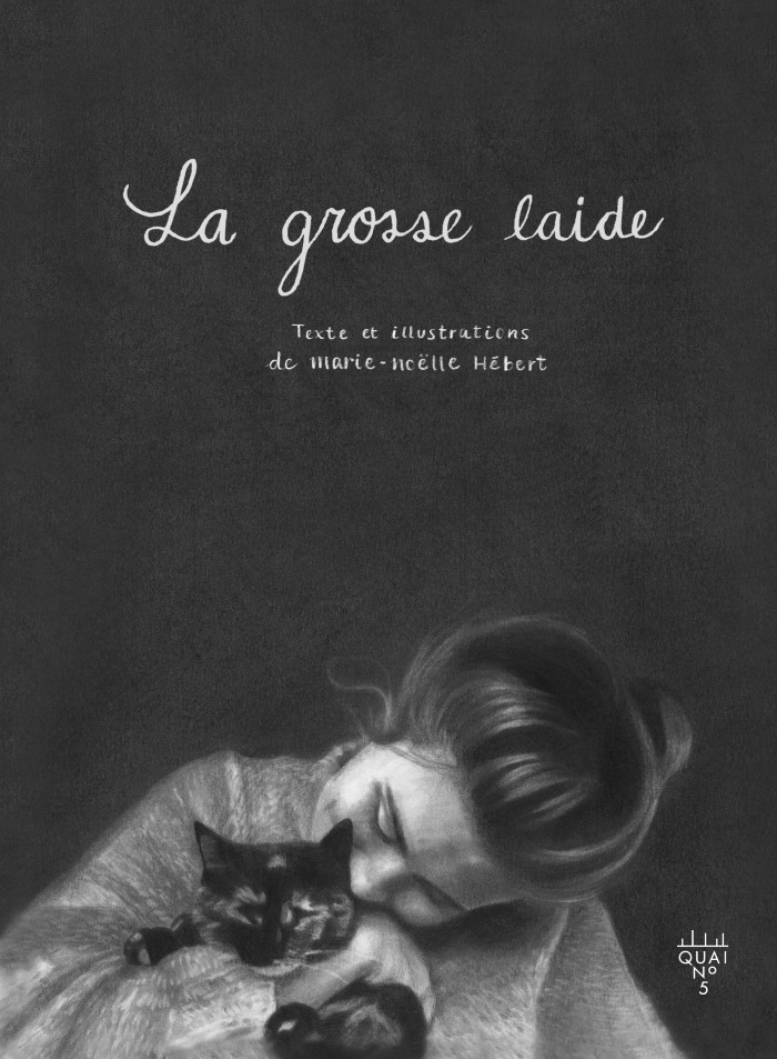 La Grosse Laide ("The Fat Ugly"), written and illustrated by Marie-Noëlle Hébert,