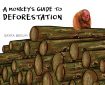 Ten Years to Save the World - A Monkey’s Guide to Deforestation by Sayra Begum