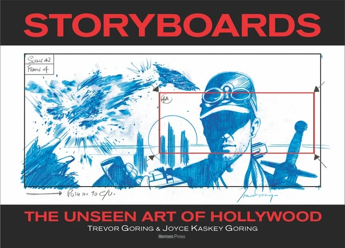 Storyboards: The Unseen Art of Hollywood by Trevor Goring - published by Hermes Press
