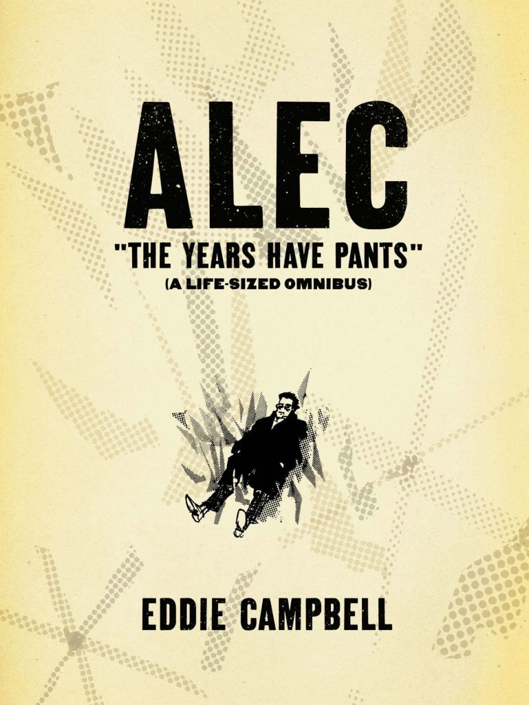 Eddie Campbell’s Alec: The Years Have Pants - Cover