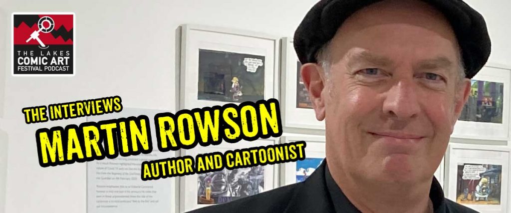 Lakes International Comic Art Festival Podcast - Martin Rowson (2021)