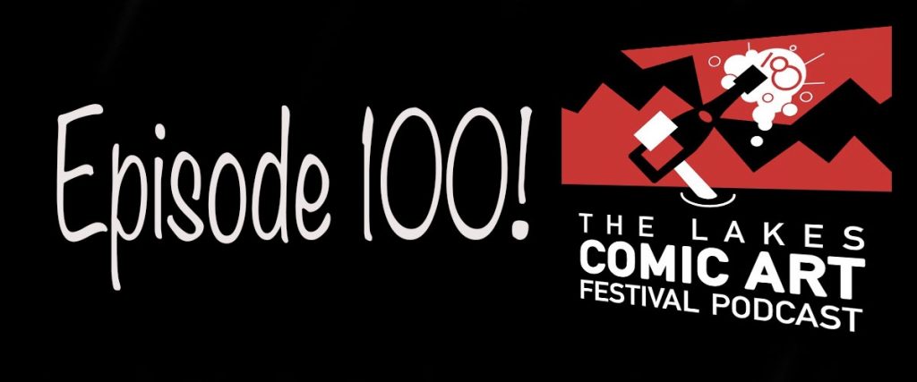 Lakes International Comic Art Festival Podcast Episode 100 