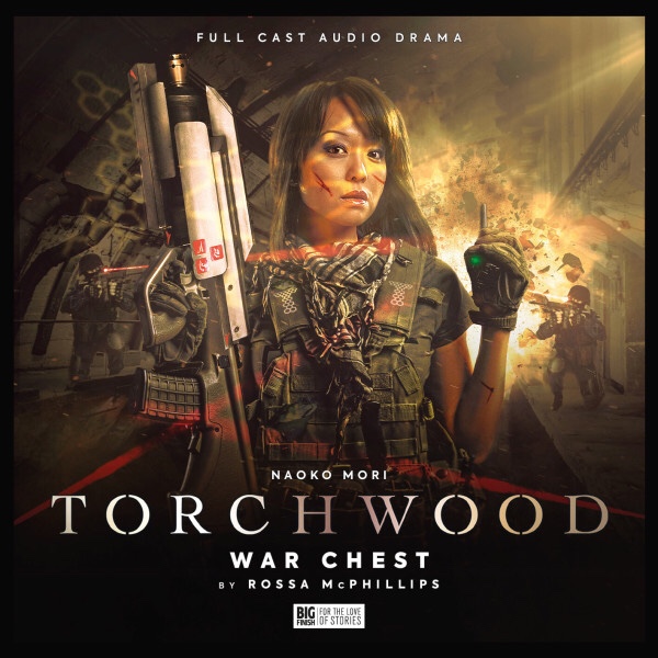 • Torchwood: War Chest | Released by Big Finish May 2022, Written by Rossa McPhillips | Starring Naoko Mori