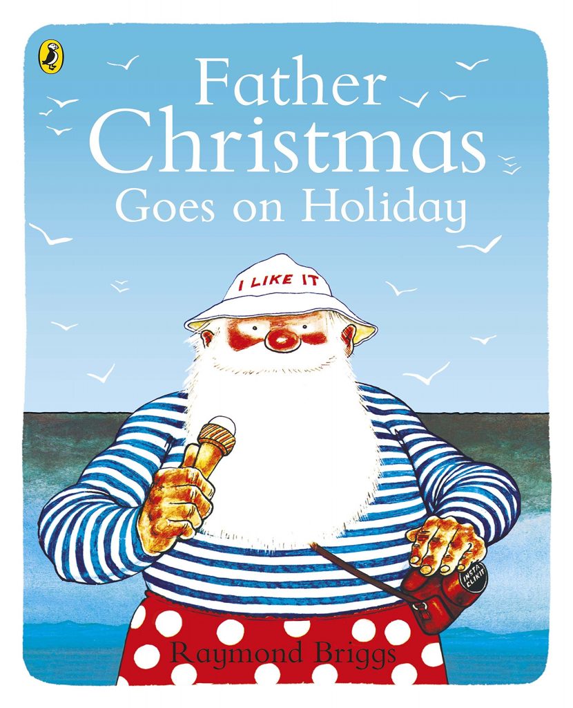 Father Christmas Goes on Holiday by Raymond Briggs