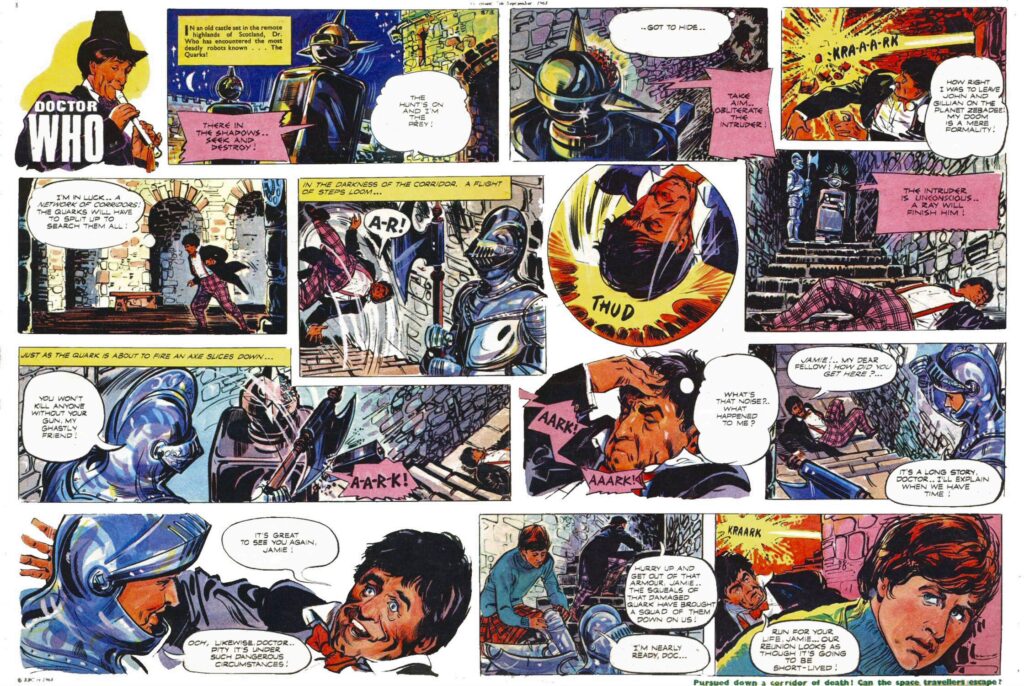 The Quarks returned to face the Doctor and Jamie, without their masters, in the pages of TV Comic. Both the Dominators and the Quarks have also featured in strips such as "Fires Down Below", in Doctor Who Weekly