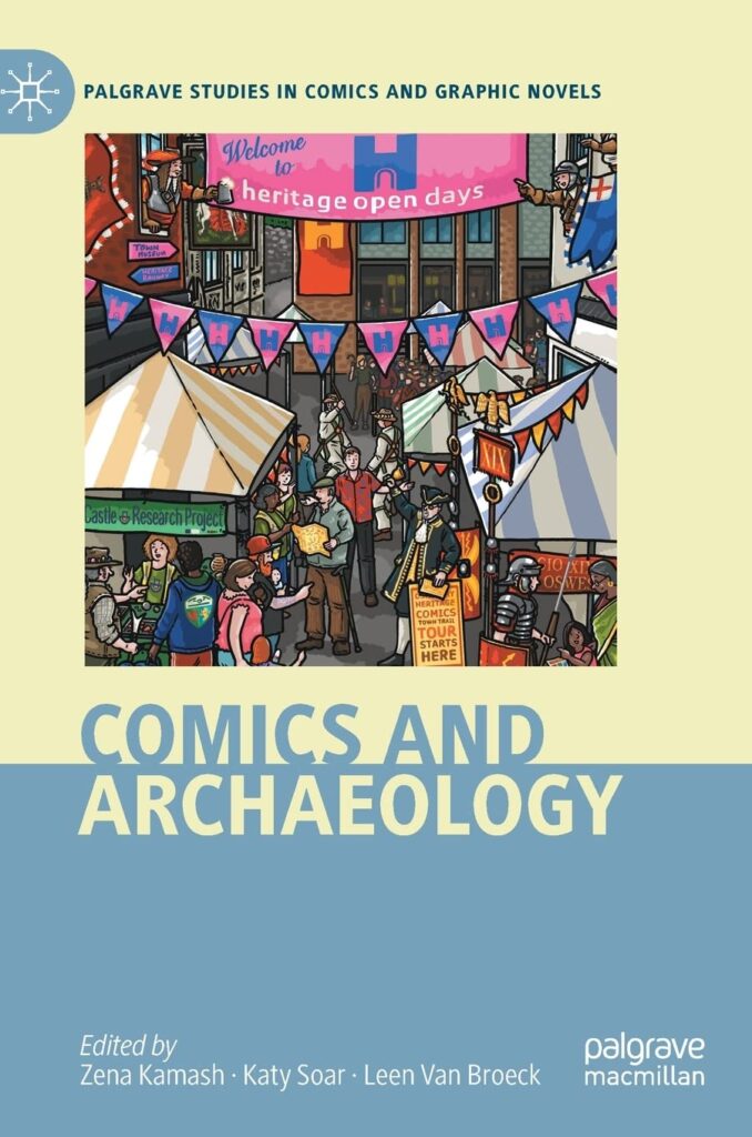 Comics and Archaeology, edited by Dr. Zena Kamash, Dr. Katy Soar and Dr. Leen Van Broeck