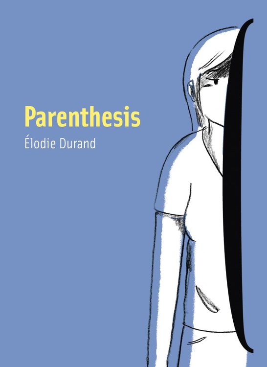 Parenthesis  by Élodie Durand’s (Top Shelf)
