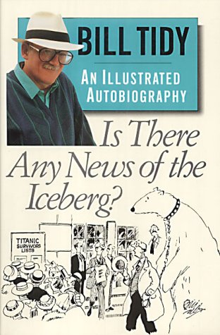 Bill Tidy - An Illustrated Biography - Is There Any News of the Ice Berg? (1995)
