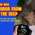 Doctor Who – Terror from the Deep: Episode 24 by John Freeman and Danny Cushion Promo