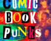 Comic Book Punks: How a Generation of Brits Reinvented Pop Culture - Final Cover SNIP