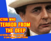 Doctor Who – Terror from the Deep: Episode 33 Promo