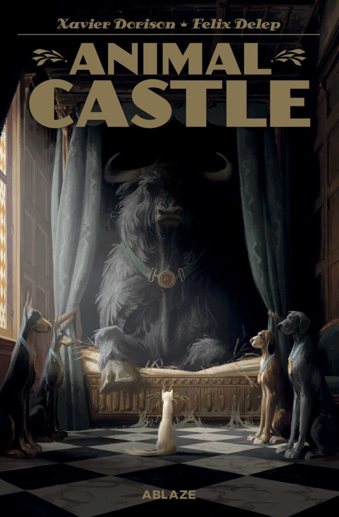 Animal Castle, original work by Xavier Dorison, translated by Ivanka Hahnenberger, published in English by Ablaze