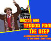 Doctor Who – Terror from the Deep: Episode 37 by John Freeman and Danny Cushion Promo