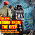 Doctor Who – Terror from the Deep: Episode 38 by John Freeman and Danny Cushion - Promo