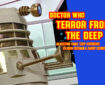 Doctor Who – Terror from the Deep: Episode 39 by John Freeman and Danny Cushion - Promo