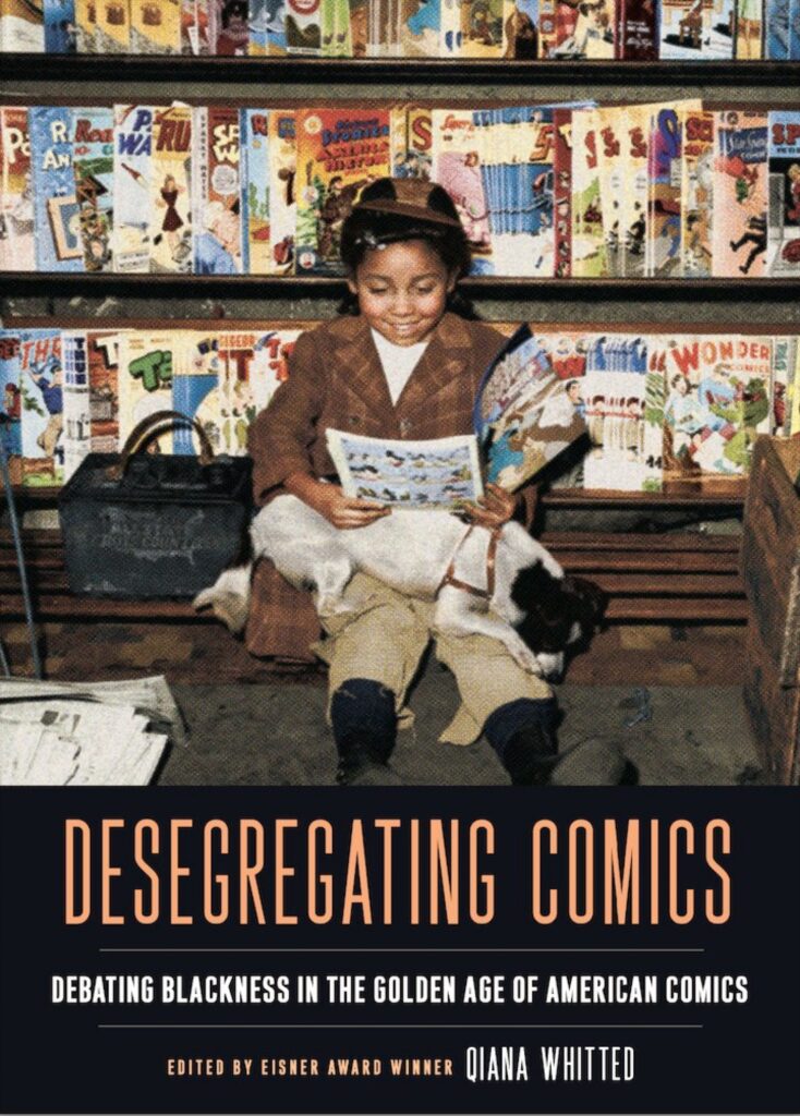 Desegregating Comics - Debating Blackness in the Golden Age of American Comics, edited by Qiana Whitted